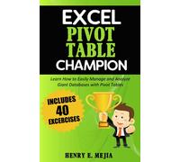 Excel Pivot Table Champion: How to Easily Manage and Analyze Giant Databases with Microsoft Excel Pivot Tables