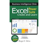 Excel Power Suite - Business Intelligence Clinic: Create and Learn