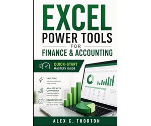 Excel Power Tools for Finance & Accounting: Quick-Start Mastery Guide