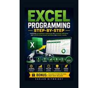 Excel Programming Step-by-Step: Mastering Spreadsheet Automation for Maximum Efficiency and Transforming Manual Workflows into Instant Results