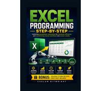 Excel Programming Step-by-Step: Mastering Spreadsheet Automation for Maximum Efficiency and Transforming Manual Workflows into Instant Results
