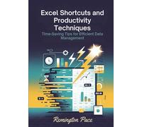 Excel Shortcuts and Productivity Techniques: Time-Saving Tips for Efficient Data Management