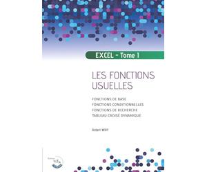 Excel - Tome 1: Les fonctions usuelles