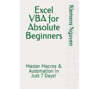 Excel Vba For Absolute Beginners: Master Macros & Automation In Just 7 Days! (Vba & Macros)