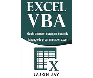 EXCEL VBA: Guide débutant étape par étape du langage de programmation excel