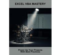Excel Vba Mastery: Power Up Your Projects With Best Practices