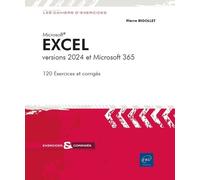 Excel - Versions 2024 Et Microsoft 365 - 128 Exercices Et Corrigés