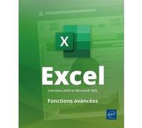Excel (versions 2024 et Microsoft 365) - Maîtrisez les fonctions avancées du tableur de Microsoft® Collectif (Auteur)
