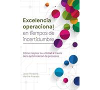 Excelencia operacional en tiempos de incertidumbre: Cómo mejorar su utilidad a través de la optimización de procesos