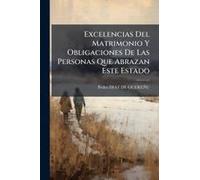 Excelencias Del Matrimonio Y Obligaciones De Las Personas Que Abrazan Este Estado