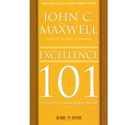 Excellence 101 Ce que tout leader devrait savoir - John C. Maxwell - Un Monde Different - broché - Guide