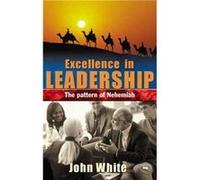 Excellence in leadership by John White