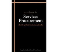 Excellence in Services Procurement: How to Optimise Costs and Add Value Moore, David (Auteur)