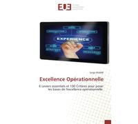 Excellence Opérationnelle: 6 Leviers essentiels et 100 Critères pour poser les bases de l'excellence opérationnelle