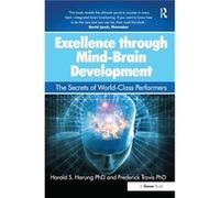 Excellence Through Mind-Brain Development: The Secrets Of World-Class Performers (Hardcover) Dr Frederick Travis, Dr Harald S Harung (Auteur)