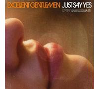 Excellent Gentlemen - Just Say Yes