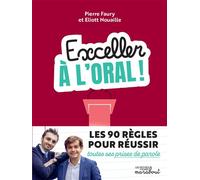Exceller à l'oral ! Les 90 règles pour réussir toutes ses prises de parole - Pierre Faury - Marabout - broché - Guide