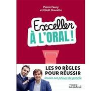 Exceller à l'oral ! Pierre Faury (Auteur), Eliott Nouaille (Auteur)