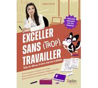 Exceller sans (trop) travailler: Toutes mes méthodes et astuces pour que tu réussisses