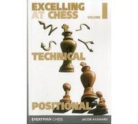 Excelling at Chess Volume 1: Technical and Positional Chess - [Version Originale] Inconnu (Auteur)