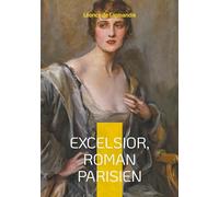 Excelsior, Roman parisien: Vie urbaine & Troisième République