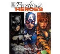 Excelsis Heroes: The Art of Berto Martinez Morales