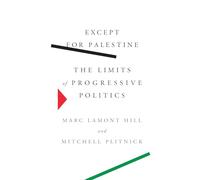 Except For Palestine: The Limits of Progressive Politics