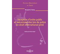 Exception d'ordre public et mécanisme des lois de police en droit international privé - Volume 79 (79)