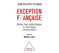 Exception Française - Histoire D'une Société Bloquée De L'ancien Régim À Emmanuel Macron