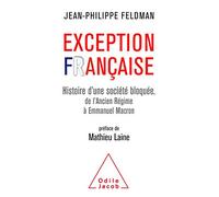 Exception Française: Histoire d'une société bloquée de l'Ancien Régime à Emmanuel Macron