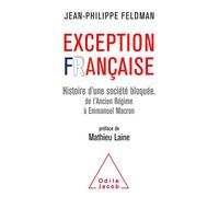 Exception Française Histoire d'une société bloquée de l'Ancien Régime à Emmanuel Macron - Jean Philippe Feldman - Odile Jacob - broché - Essai