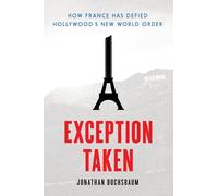 Exception Taken: How France Has Defied Hollywood's New World Order