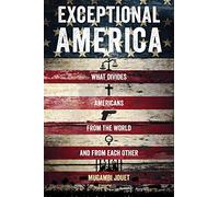 Exceptional America: What Divides Americans from the World and from Each Other