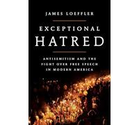 Exceptional Hatred: Antisemitism and the Fight over Free Speech in Modern America