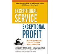Exceptional Service, Exceptional Profit: The Secrets of Building a Five-Star Customer Service Organization