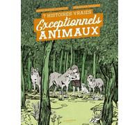 Exceptionnels Animaux: 7 histoires vraies