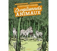 Exceptionnels Animaux: 7 histoires vraies