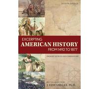 Excerpting American History from 1492 to 1877: Primary Sources and Commentary