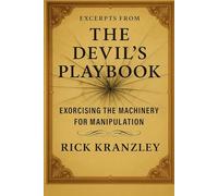 Excerpts from THE DEVIL'S PLAYBOOK: Exorcising the Machinery of Manipulation