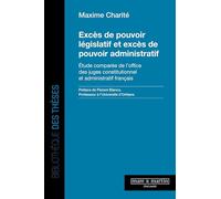 Excès de pouvoir législatif et excès de pouvoir administratif: Étude comparée de l'office des juges constitutionnel et administratif français