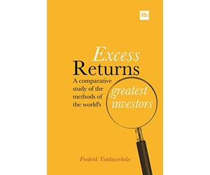 Excess Returns: A comparative study of the methods of the world's greatest investors