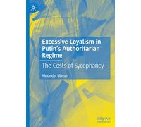 Excessive Loyalism in Putin’s Authoritarian Regime: The Costs of Sycophancy