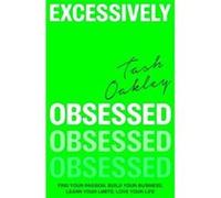 Excessively Obsessed | Natasha Oakley Natasha Oakley (Auteur)