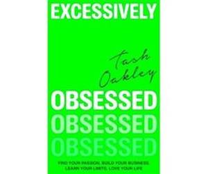 Excessively Obsessed | Natasha Oakley Natasha Oakley (Auteur)
