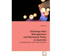 Exchange Rate Management And Monetary Policy In Australia: An Examination Of The Post-Float Era