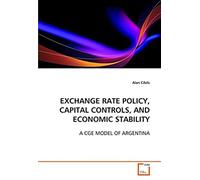 Exchange Rate Policy, Capital Controls, And Economic Stability: A Cge Model Of Argentina