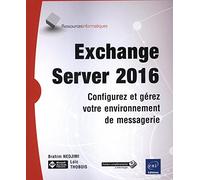 Exchange Server 2016 - Configurez et gérez votre environnement de messagerie