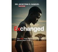 Exchanged: The Dark Trade Behind Africa's Silent Crisis