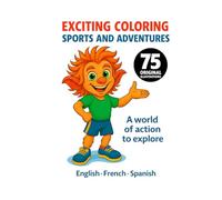 Excinting Coloring - Sports and Adventures: A World in Action to Discover | 75 Captivating Sports Scenes to Color | 8,5x11 | trilingual: French, English, Spanish