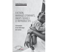 Excision, mariages d'enfants, droits sexuels et reproductifs Socioanalyse d'une dialectique des normes - Cheikh Moussa Camara - L'harmattan - broché - Essai